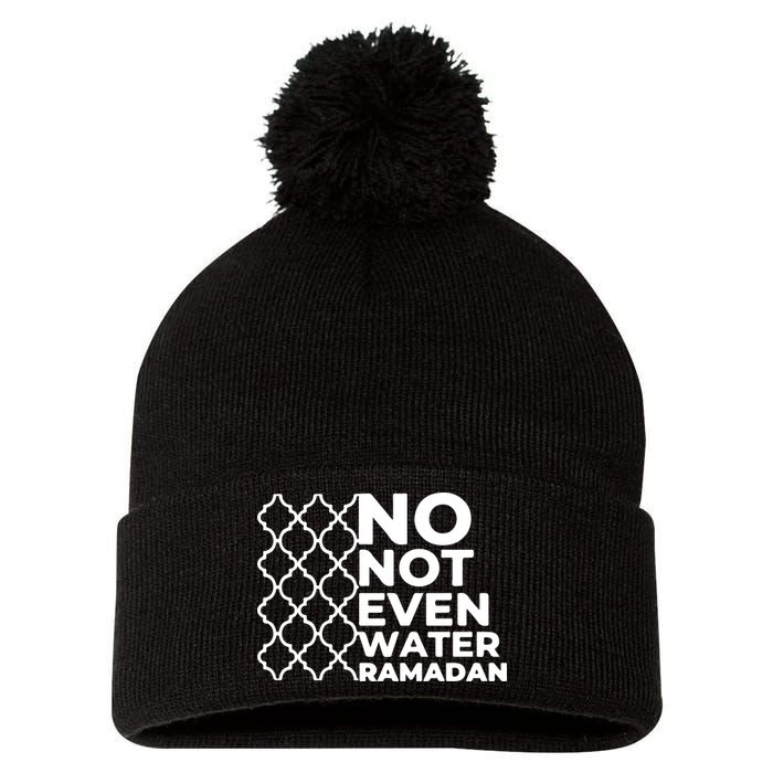 Ramadan No Not Even Water Gift For Ramadan Mubarak Pom Pom 12in Knit Beanie