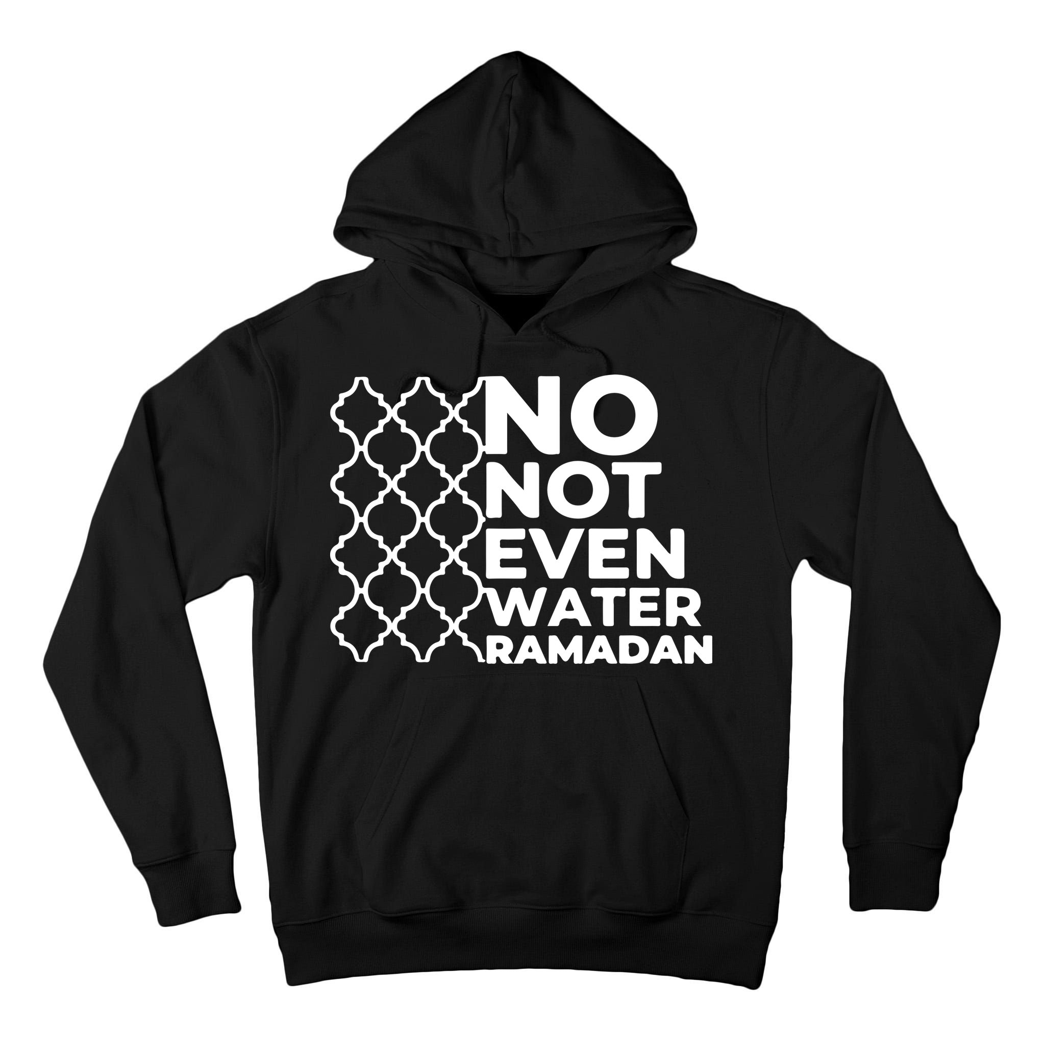 Ramadan No Not Even Water Gift For Ramadan Mubarak Tall Hoodie