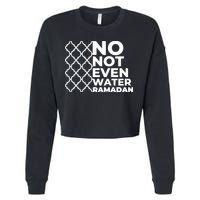 Ramadan No Not Even Water Gift For Ramadan Mubarak Cropped Pullover Crew