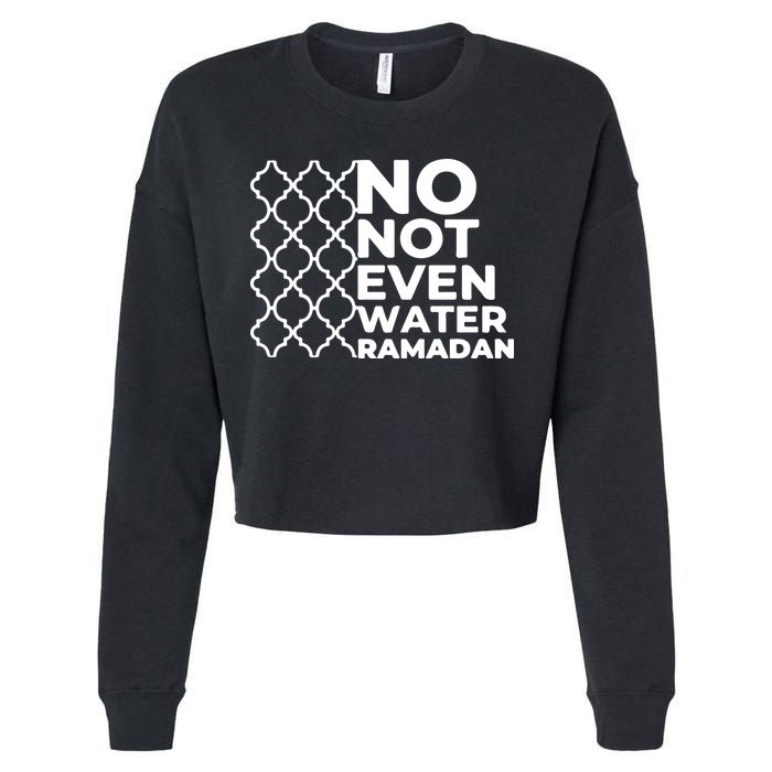 Ramadan No Not Even Water Gift For Ramadan Mubarak Cropped Pullover Crew