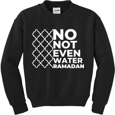 Ramadan No Not Even Water Gift For Ramadan Mubarak Kids Sweatshirt
