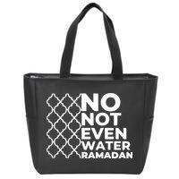 Ramadan No Not Even Water Gift For Ramadan Mubarak Zip Tote Bag