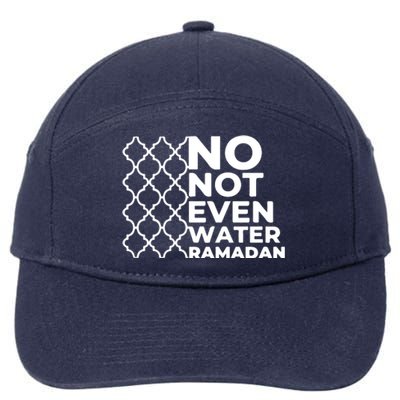 Ramadan No Not Even Water Gift For Ramadan Mubarak 7-Panel Snapback Hat