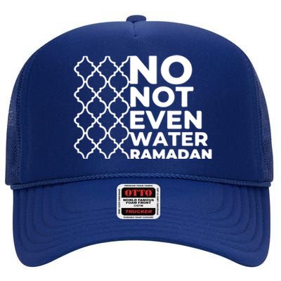 Ramadan No Not Even Water Gift For Ramadan Mubarak High Crown Mesh Back Trucker Hat