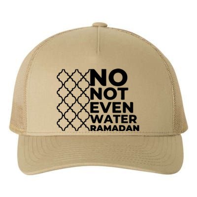 Ramadan No Not Even Water Gift For Ramadan Mubarak Yupoong Adult 5-Panel Trucker Hat