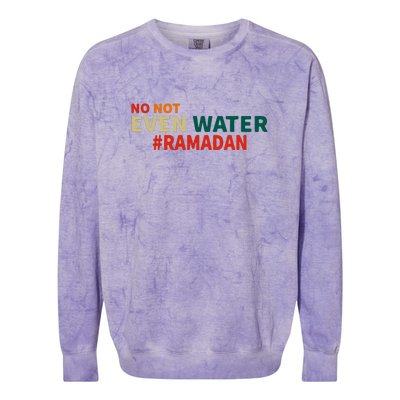 Retro No Not Even Water Ramadan Funny Gift Colorblast Crewneck Sweatshirt