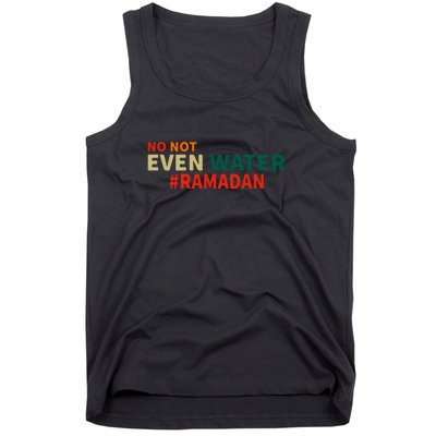 Retro No Not Even Water Ramadan Funny Gift Tank Top