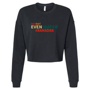 Retro No Not Even Water Ramadan Gift For Ramadan Mubarak Cropped Pullover Crew