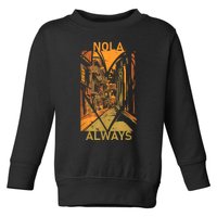 Remember Nola Never Forget New Orleans Always Support Strong Toddler Sweatshirt