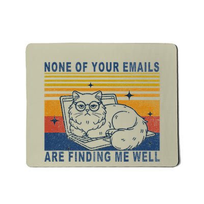 Retro None Of Your Emails Are Finding Me Well Funny Cute Cat Mousepad