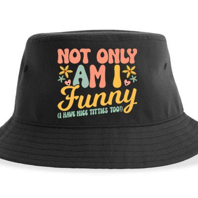 Retro Not Only Am Funny I Have Tittes Too Funny  Gift Sustainable Bucket Hat