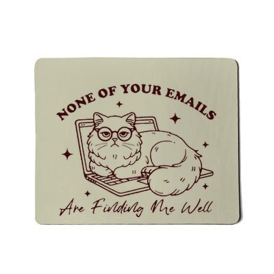 Retro None Of Your Emails Are Finding Me Well Funny Cute Cat Mousepad