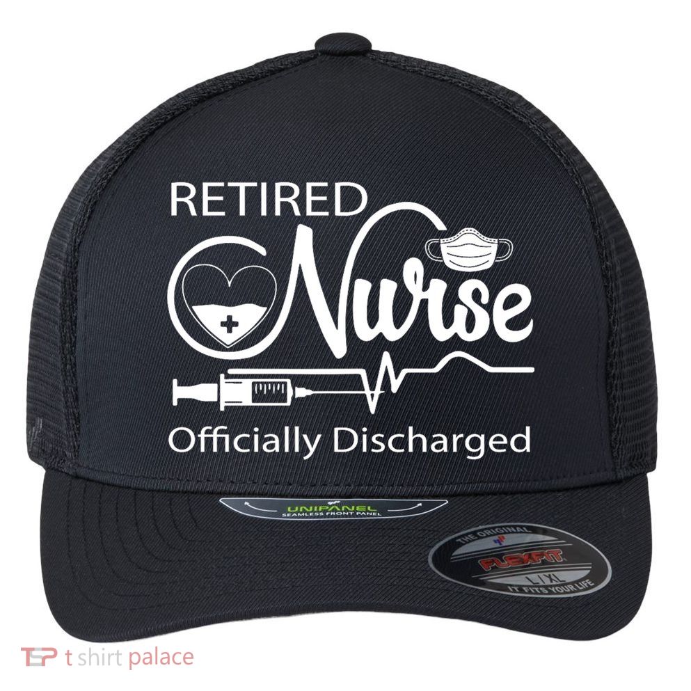 Retired Nurse Officially Discharged Retirement Party Gift Flexfit Unipanel Trucker Cap