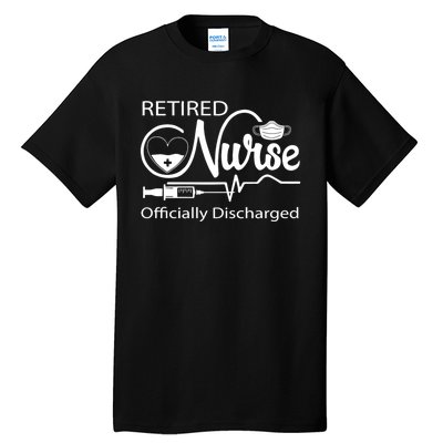 Retired Nurse Officially Discharged Retirement Party Gift Tall T-Shirt