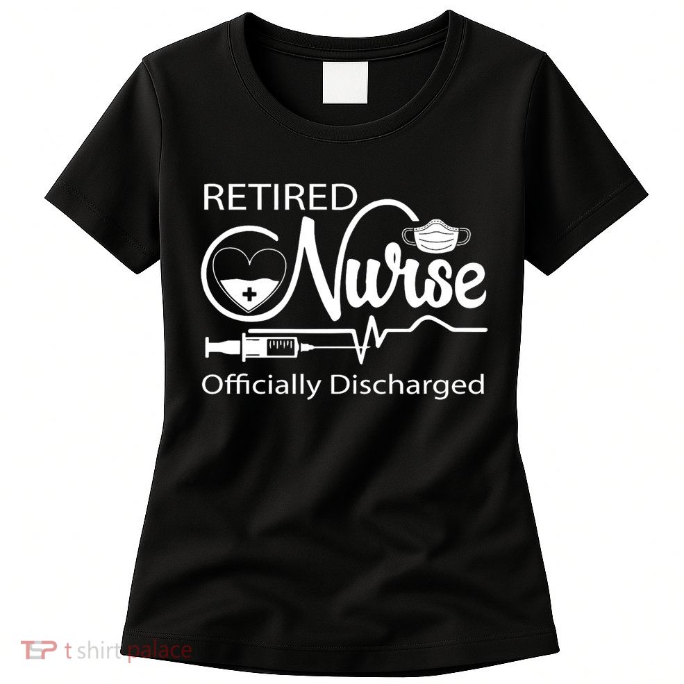 Retired Nurse Officially Discharged Retirement Party Gift Womens T-Shirt