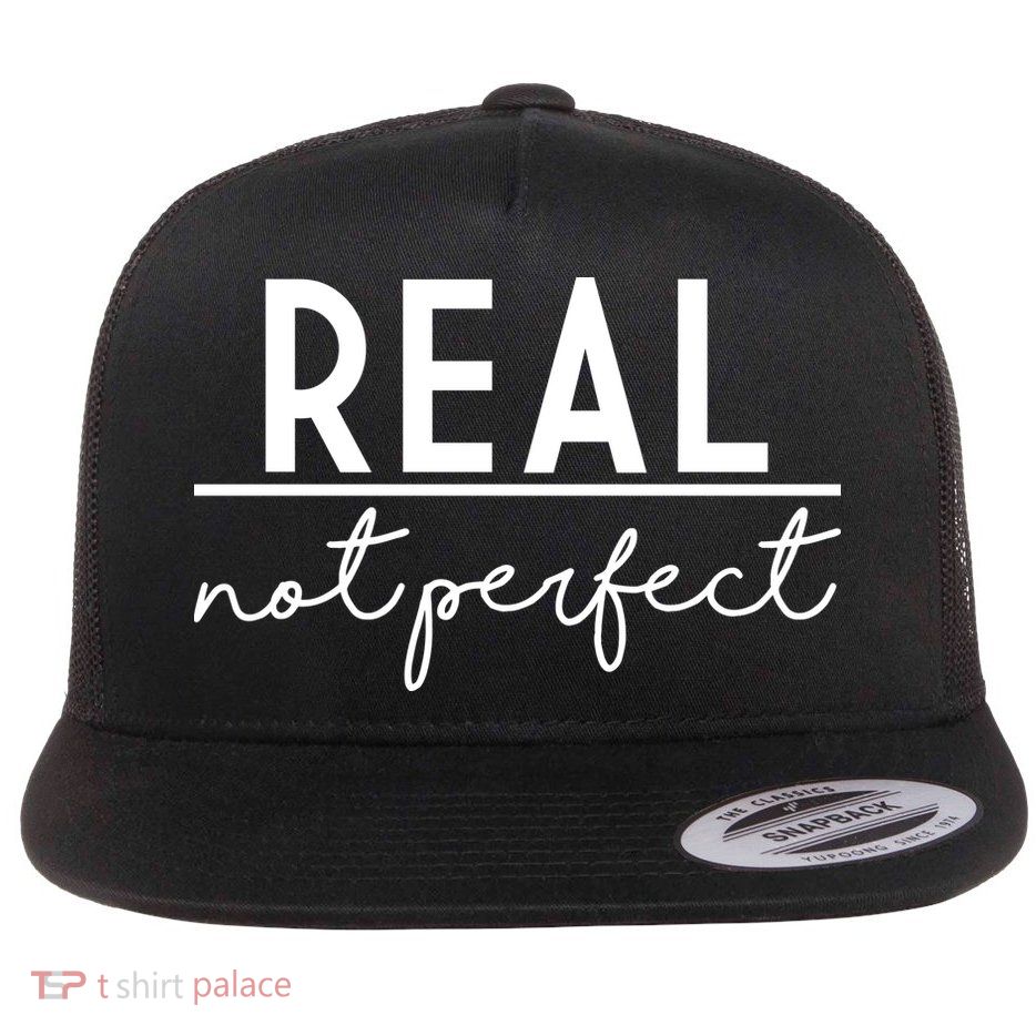 Real Not Perfect Positive Quote Flatbill Hat