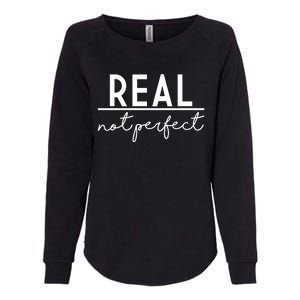 Real Not Perfect Positive Quote Womens California Wash Sweatshirt