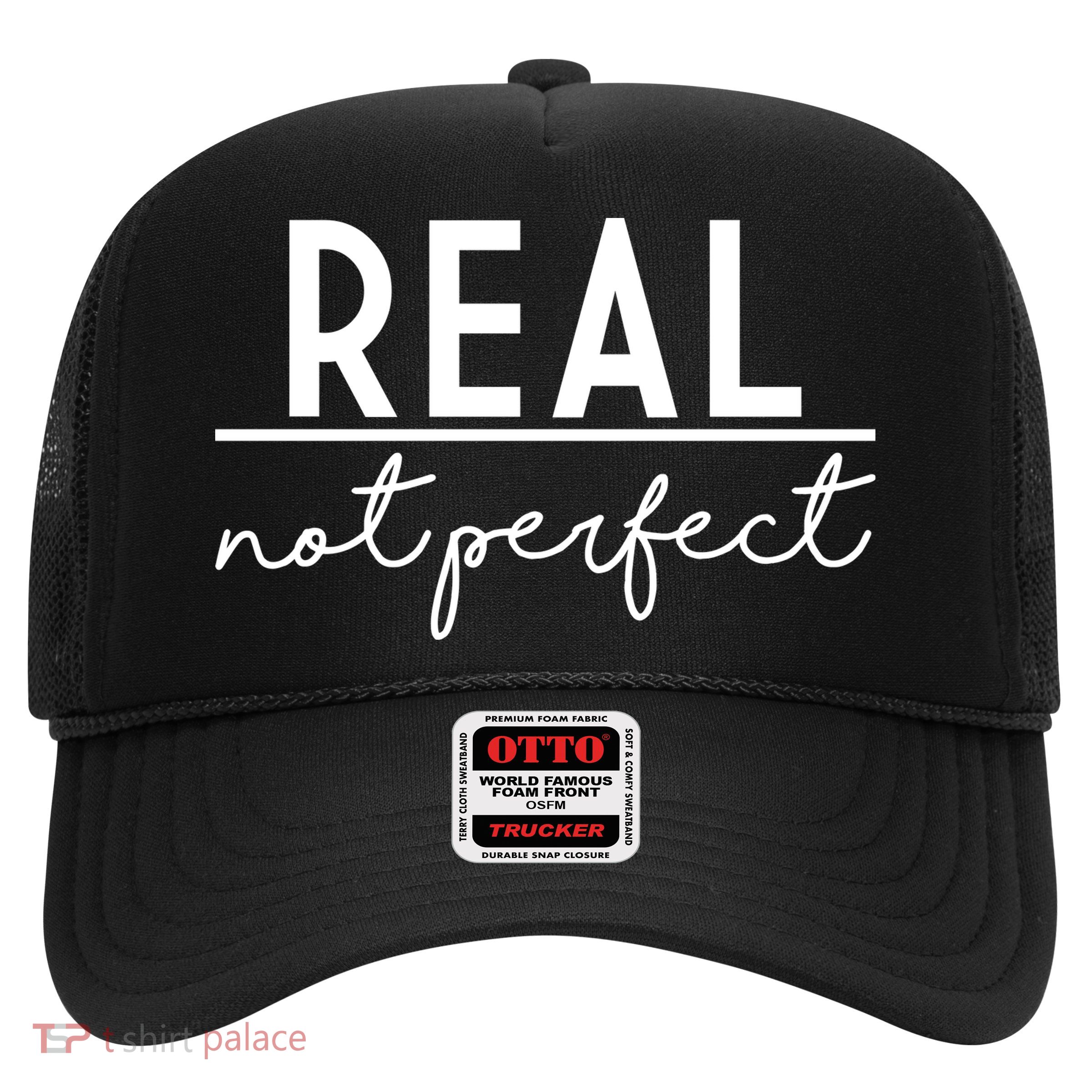 Real Not Perfect Positive Quote Trucker Hat