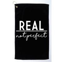 Real Not Perfect Positive Quote Golf Towel