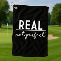 Real Not Perfect Positive Quote Golf Towel