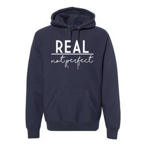 Real Not Perfect Positive Quote Premium Hoodie