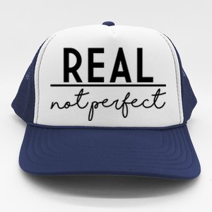 Real Not Perfect Positive Quote Trucker Hat