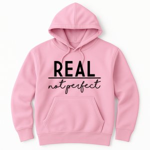 Real Not Perfect Positive Quote Hoodie