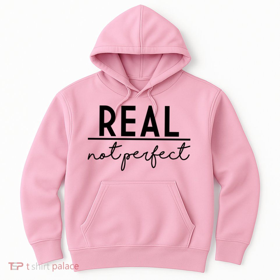 Real Not Perfect Positive Quote Hoodie