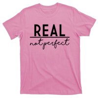 Real Not Perfect Positive Quote T-Shirt