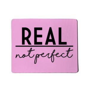 Real Not Perfect Positive Quote Mousepad