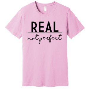 Real Not Perfect Positive Quote Premium T-Shirt