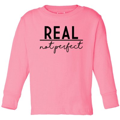 Real Not Perfect Positive Quote Toddler Long Sleeve Shirt