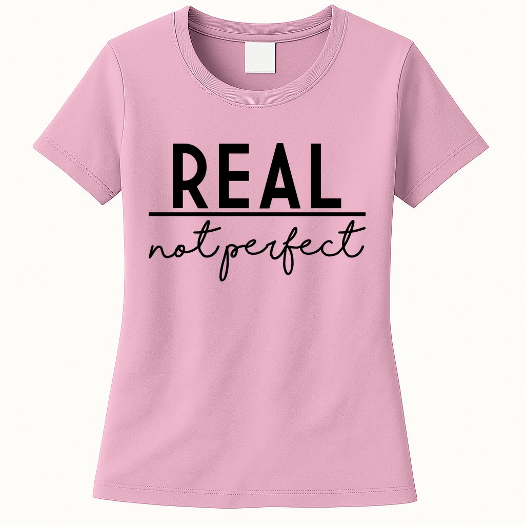 Real Not Perfect Positive Quote Womens T-Shirt