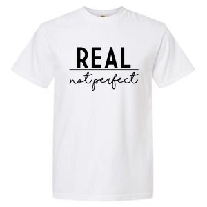 Real Not Perfect Positive Quote Garment-Dyed Heavyweight T-Shirt