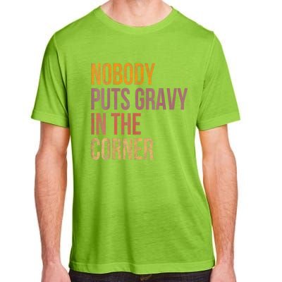 Retro Nobody Puts Gravy In A Corner Funny Thanksgiving Pun Dinner Adult ChromaSoft Performance T-Shirt