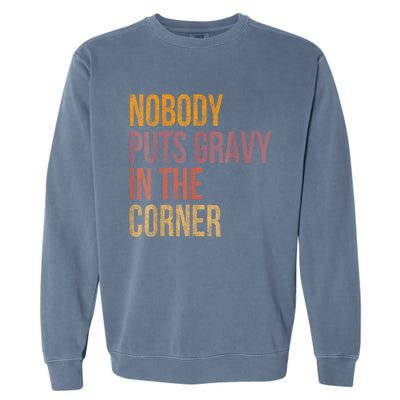 Retro Nobody Puts Gravy In A Corner Funny Thanksgiving Pun Dinner Garment-Dyed Sweatshirt