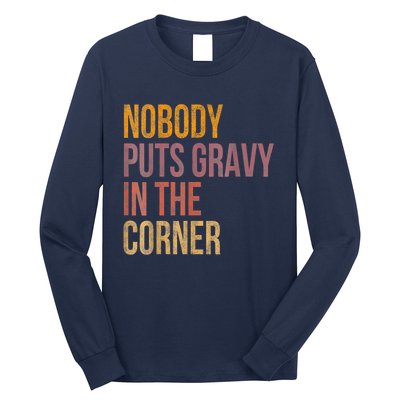 Retro Nobody Puts Gravy In A Corner Funny Thanksgiving Pun Dinner Long Sleeve Shirt