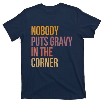 Retro Nobody Puts Gravy In A Corner Funny Thanksgiving Pun Dinner T-Shirt