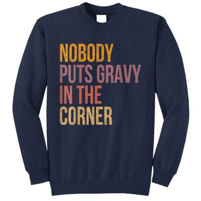 Retro Nobody Puts Gravy In A Corner Funny Thanksgiving Pun Dinner Tall Sweatshirt