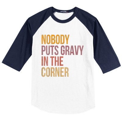 Retro Nobody Puts Gravy In A Corner Funny Thanksgiving Pun Dinner Baseball Sleeve Shirt