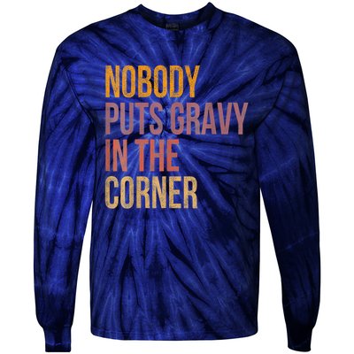 Retro Nobody Puts Gravy In A Corner Funny Thanksgiving Pun Dinner Tie-Dye Long Sleeve Shirt