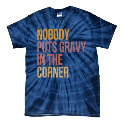 Retro Nobody Puts Gravy In A Corner Funny Thanksgiving Pun Dinner Tie-Dye T-Shirt