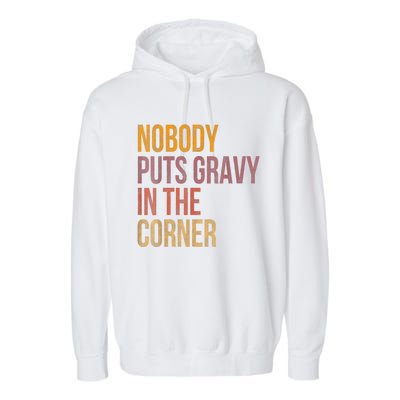 Retro Nobody Puts Gravy In A Corner Funny Thanksgiving Pun Dinner Garment-Dyed Fleece Hoodie