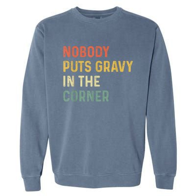 Retro Nobody Puts Gravy In A Corner Funny Thanksgiving Pun Dinner Garment-Dyed Sweatshirt