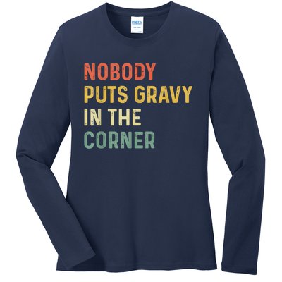 Retro Nobody Puts Gravy In A Corner Funny Thanksgiving Pun Dinner Ladies Long Sleeve Shirt