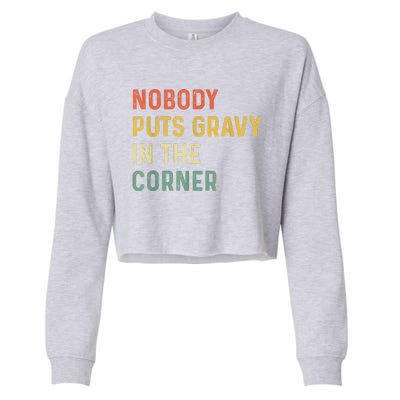 Retro Nobody Puts Gravy In A Corner Funny Thanksgiving Pun Dinner Cropped Pullover Crew