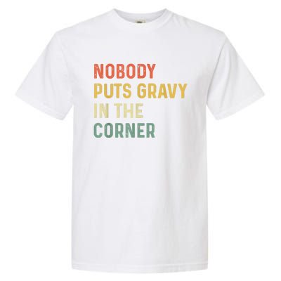 Retro Nobody Puts Gravy In A Corner Funny Thanksgiving Pun Dinner Garment-Dyed Heavyweight T-Shirt