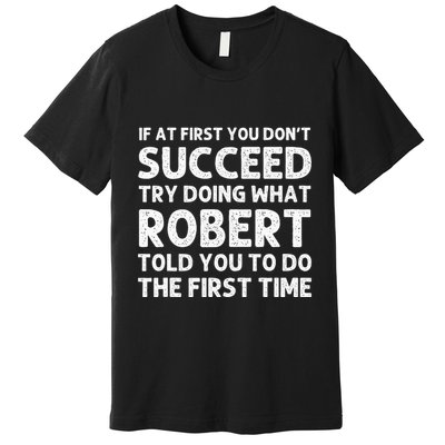 Robert Name Personalized Birthday Funny Christmas Joke Premium T-Shirt