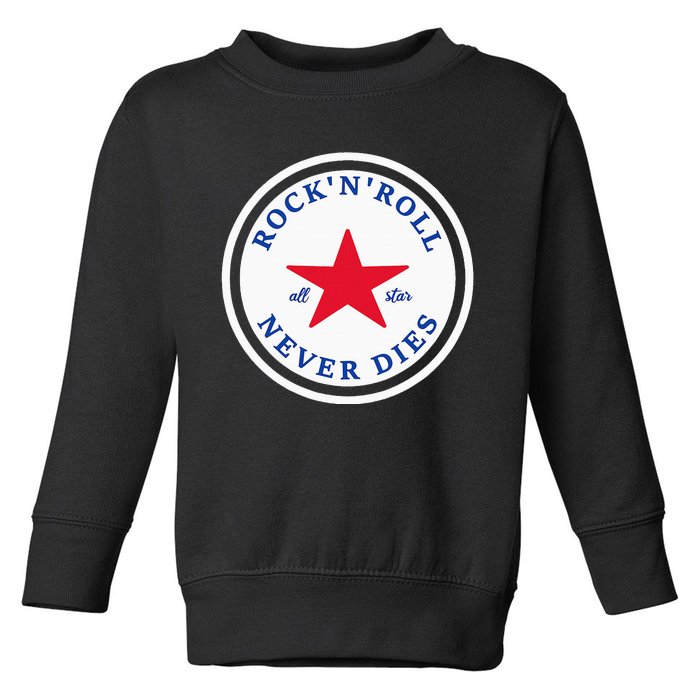 Rock N Roll Never Dies Rock And Roll All Star Music Toddler Sweatshirt