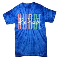 Rehab Nurse Rehabilitation Rn Psychiatric Nurse Meaningful Gift Tie-Dye T-Shirt